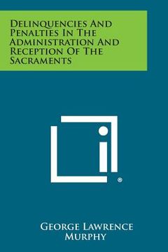 portada Delinquencies and Penalties in the Administration and Reception of the Sacraments (en Inglés)