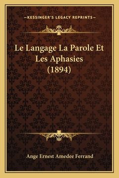 portada Le Langage La Parole Et Les Aphasies (1894) (en Francés)