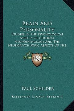 portada brain and personality: studies in the psychological aspects of cerebral neuropathology and the neuropsychiatric aspects of the motility of sc (en Inglés)
