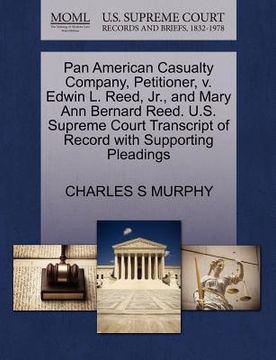 portada pan american casualty company, petitioner, v. edwin l. reed, jr., and mary ann bernard reed. u.s. supreme court transcript of record with supporting p