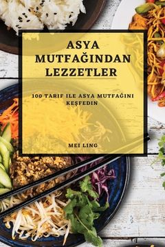 portada Asya Mutfağından Lezzetler: 100 Tarif ile Asya Mutfağını Keşfedin (in Turco)
