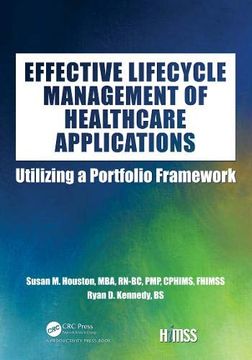 portada Effective Lifecycle Management of Healthcare Applications: Utilizing a Portfolio Framework (Himss Book Series) (en Inglés)