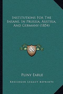 portada institutions for the insane, in prussia, austria, and germany (1854)