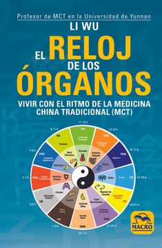 portada El Reloj de los Órganos: Vivir con el Ritmo de la Medicina Tradicional China, mtc - Li Wu - Libro Físico