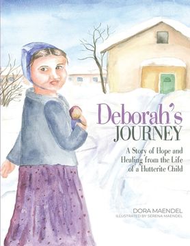 portada Deborah's Journey: A Story of Hope and Healing from the Life of a Hutterite Child (en Inglés)
