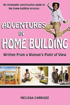 portada adventures in home building: written from a woman's point of view (en Inglés)