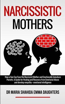portada Narcissistic Mothers: How a son can Face the Narcissist Mother and Emotionally Immature Parents. A Guide for Healing and Recovery From Emotional Abuse and Develop Empathy, Emotional Intelligence (in English)