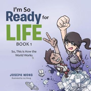 portada I'm So Ready for Life: Book 1: So, This is How the World Works (en Inglés)