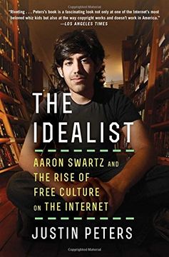 portada The Idealist: Aaron Swartz and the Rise of Free Culture on the Internet (in English)