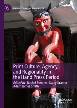 portada Print Culture, Agency, and Regionality in the Hand Press Period (en Inglés)
