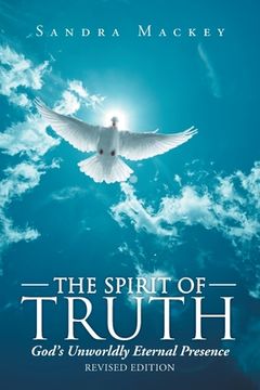 portada The Spirit of Truth: God's Unworldly Eternal Presence (en Inglés)