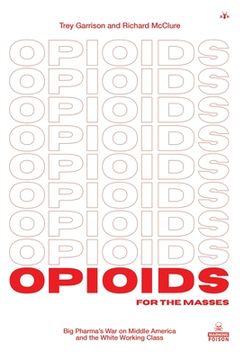 portada Opioids for the Masses: Big Pharma's War on Middle America and the White Working Class (en Inglés)