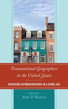 portada Transnational Geographers in the United States: Navigating Autobiogeographies in a Global Age (en Inglés)