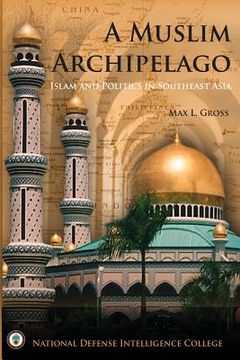 portada A Muslim Archipelago: Islam and Politics in Southeast Asia (en Inglés)