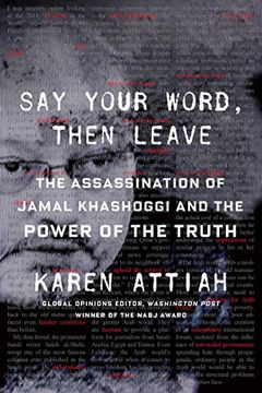 portada Say Your Word, Then Leave: The Assassination of Jamal Khashoggi and the Power of the Truth 