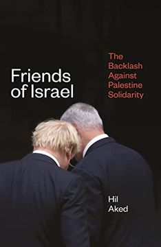 portada Friends of Israel: The Backlash Against Palestine Solidarity (in English)