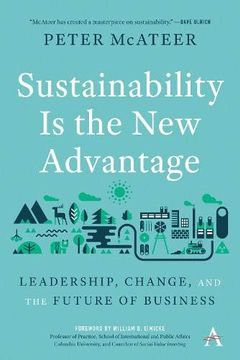 portada Sustainability is the new Advantage: Leadership, Change, and the Future of Business (Anthem Environment and Sustainability) (en Inglés)