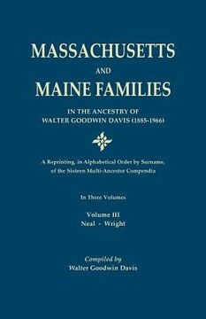 portada Massachusetts and Maine Families in the Ancestry of Walter Goodwin Davis: A Reprinting, in Alphabetical Order by Surname, of the Sixteen Multi-Ancesto (en Inglés)