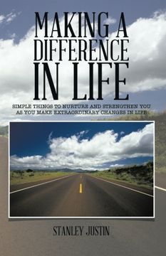 portada Making a Difference in Life: Simple Things to Nurture and Strengthen You as You Make Extraordinary Changes in Life
