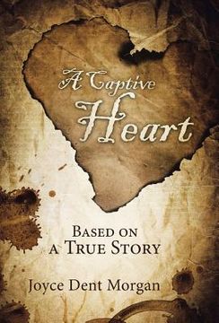 portada A Captive Heart: Based on a True Story (en Inglés)