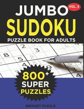 portada Jumbo Sudoku Puzzle Book For Adults (Vol. 3): 800+ Sudoku Puzzles Medium - Hard: Difficulty Medium - Hard Sudoku Puzzle Books for Adults Including Ins (en Inglés)