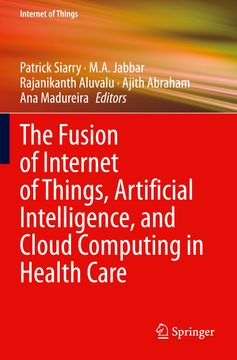 portada The Fusion of Internet of Things, Artificial Intelligence, and Cloud Computing in Health Care (en Inglés)