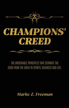 portada CHAMPIONS' Creed: The Undeniable Principles That Separate the Good From the Great in Sports, Business and Life. (en Inglés)
