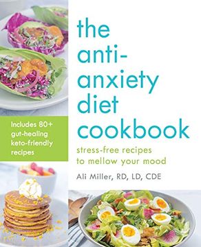 portada The Anti-Anxiety Diet Cookbook: Stress-Free Recipes to Mellow Your Mood (en Inglés)