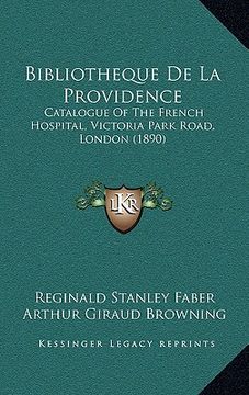 portada Bibliotheque De La Providence: Catalogue Of The French Hospital, Victoria Park Road, London (1890) (en Francés)