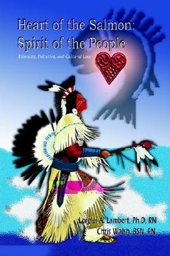 portada heart of the salmon: spirit of the people: ethnicity, pollution, and cultural loss