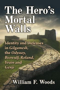portada The Hero's Mortal Walls: Identity and Defenses in Early Epic and Romance (en Inglés)
