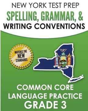 portada NEW YORK TEST PREP Spelling, Grammar, & Writing Conventions Grade 3: Common Ciore Language Practice (en Inglés)