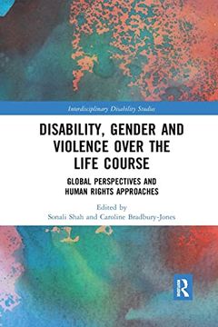 portada Disability, Gender and Violence Over the Life Course: Global Perspectives and Human Rights Approaches (Interdisciplinary Disability Studies) (en Inglés)