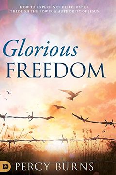 portada Glorious Freedom: How to Experience Deliverance Through the Power and Authority of Jesus (en Inglés)