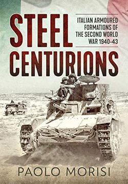 portada Steel Centurions: Italian Armoured Formations of the Second World war 1940-43 (en Inglés)