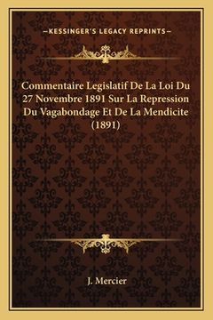 portada Commentaire Legislatif De La Loi Du 27 Novembre 1891 Sur La Repression Du Vagabondage Et De La Mendicite (1891) (in French)