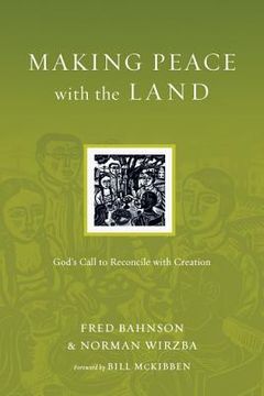 portada making peace with the land: god ` s call to reconcile with creation (in English)