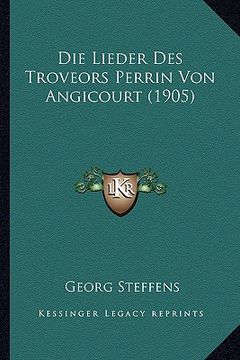 portada Die Lieder Des Troveors Perrin Von Angicourt (1905) (en Alemán)