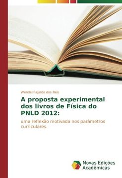 portada A proposta experimental dos livros de Física do PNLD 2012:: uma reflexão motivada nos parâmetros curriculares. (Portuguese Edition)