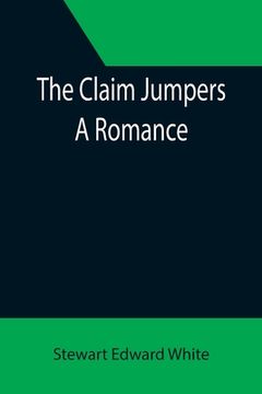 portada The Claim Jumpers; A Romance (en Inglés)