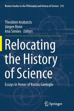 portada Relocating the History of Science: Essays in Honor of Kostas Gavroglu (en Inglés)