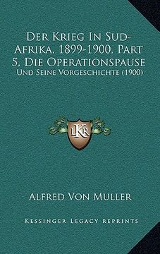 portada Der Krieg In Sud-Afrika, 1899-1900, Part 5, Die Operationspause: Und Seine Vorgeschichte (1900) (in German)