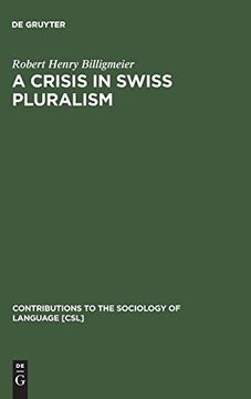 portada A Crisis in Swiss Pluralism (Contributions to the Sociology of Language) (Contributions to the Sociology of Language [Csl]) (en Inglés)