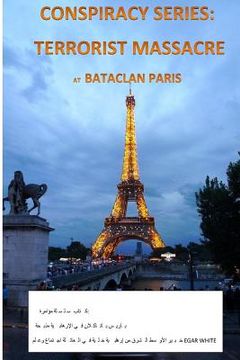 portada Conspiracy Series: Terrorists Massacre at Bataclan Paris in Arabic: And the Sociology of a Terror Cell by Middle East Expert Egar White (en Árabe)