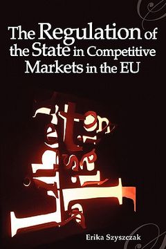 portada the regulation of the state in competitive markets in the eu (en Inglés)