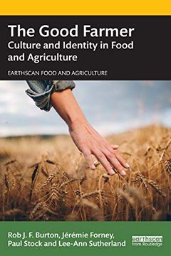 portada The Good Farmer: Culture and Identity in Food and Agriculture (Earthscan Food and Agriculture) (en Inglés)