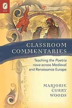 portada Classroom Commentaries: Teaching the Poetria Nova Across Medieval and Renaissance Europe (Text and Context) (in English)