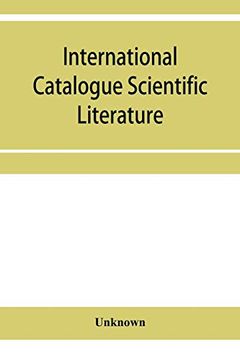 portada International Catalogue Scientific Literature: List of Journals, With Abbreviations Used in the Catalogue as References 