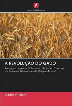 portada A Revolução do Gado: Transição Dietética: O Aumento Global do Consumo de Produtos Alimentares de Origem Animal
