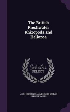 portada The British Freshwater Rhizopoda and Heliozoa